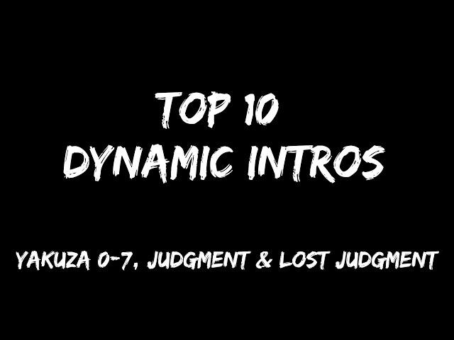 My Top 10 Favorite Dynamic Intros [Yakuza 0-7, Judgment, Lost Judgment]