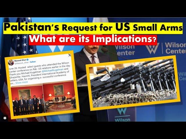 Pakistan's Request for US Small Arms what are it's Implications