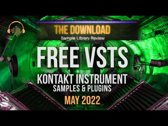 FREE VSTs & Kontakt Instruments, Sample Packs and Plugins for May 2022 - The Download Show