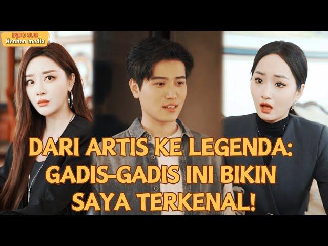 Dari Artis ke Legenda: Gadis-gadis Ini Bikin Saya Terkenal！！！#drama #cdrama  #minidrama