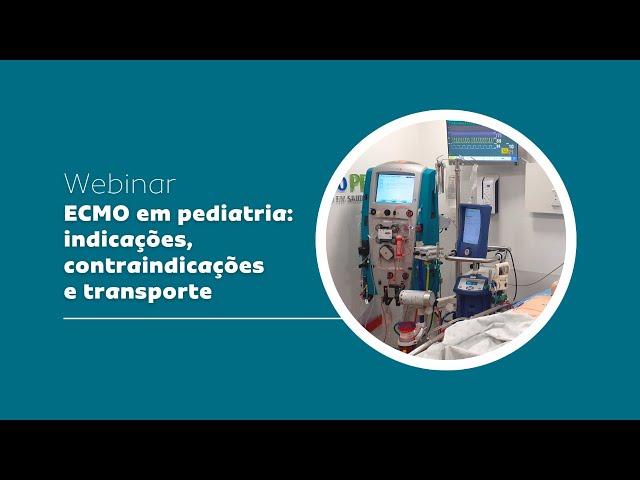 Webinar - ECMO em pediatria: indicações, contraindicações e transporte