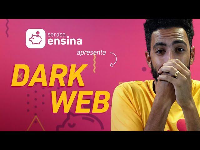 Dark Web: O que é? Como Funciona? - Serasa Ensina