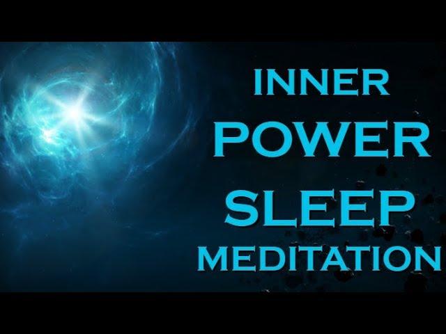 INNER POWER Sleep Meditation ~ Unleash the Power Within YOU