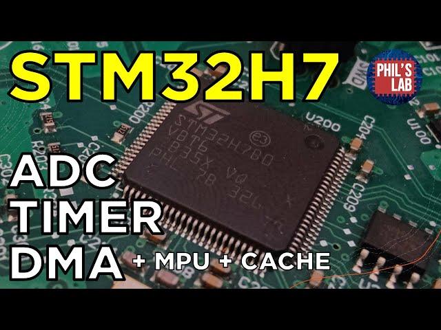 STM32H7 ADC + DMA + Timer Firmware Tutorial - Phil's Lab #138