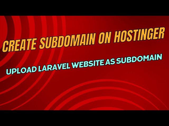 How to create a subdomain in Hostinger and upload the Laravel website as a subdomain?