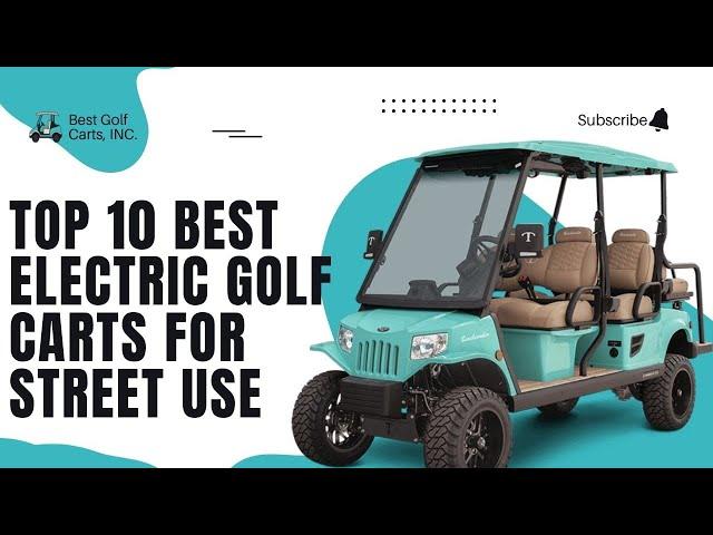 Top 10 Best Electric Golf Cart for Street Use in 2024