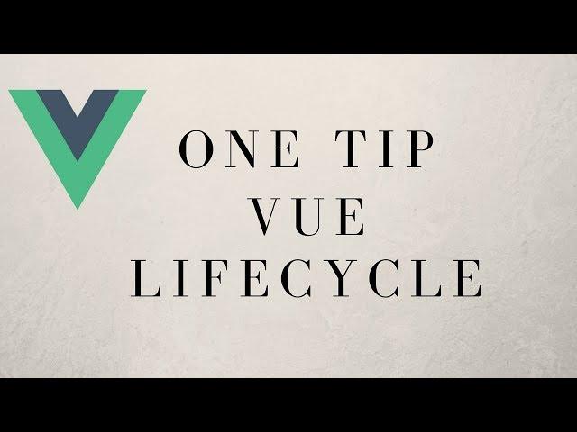 1 TIP YOU NEED TO KNOW ON VUE LIFECYCLE HOOKS!