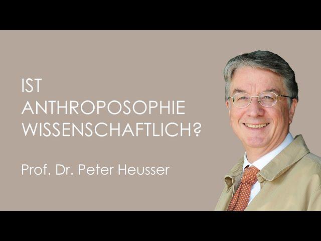 Ist Anthroposophie wissenschaftlich? - Peter Heusser