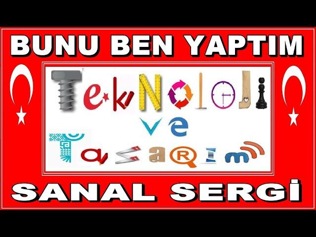 TEKNOLOJİ VE TASARIM DERSİ YIL SONU SERGİSİ