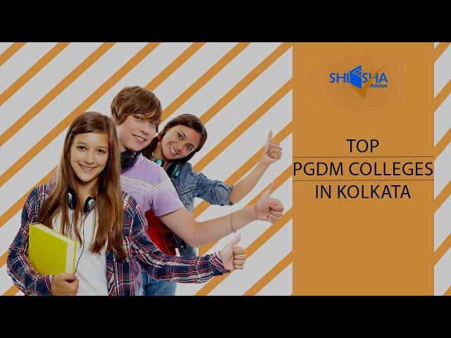 Top PGDM Colleges in Kolkata | Best B-Schools in Kolkata | कोलकता के शीर्ष पीजीडीएम/MBA कॉलेज