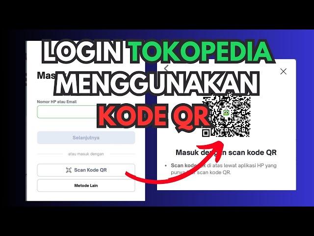 Cara Login Tokopedia Menggunakan Kode QR 2023 | Cara Login Cepat tanpa nomor telpon atau username