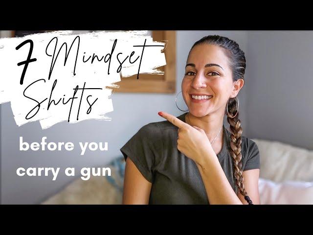 7 MINDSET SHIFTS YOU HAVE TO MAKE BEFORE YOU CARRY A GUN