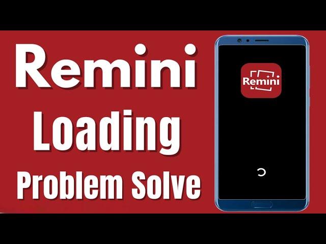 How to Remini App Loading Problem Solve on Android & Ios