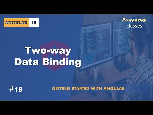 #18 Two way Data Binding | Angular Components & Directives | A Complete Angular Course