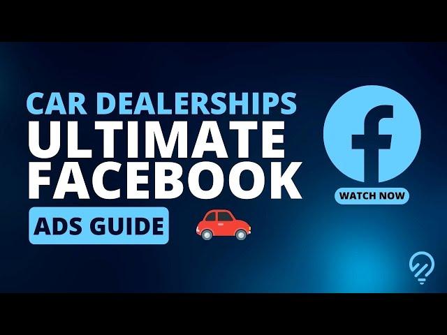 Facebook Ads for Car Dealerships [2024]