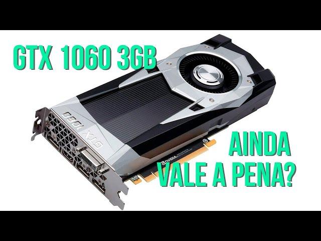 Ainda Vale a Pena uma GeForce GTX 1060 3GB?