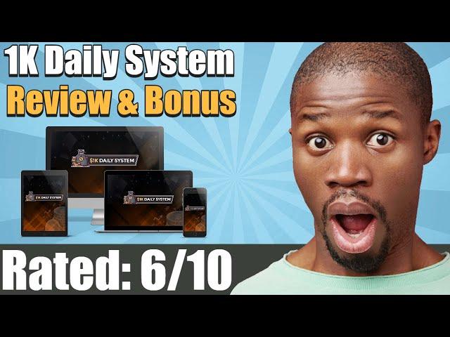 1K Daily System Review From Real User and Special Bonus