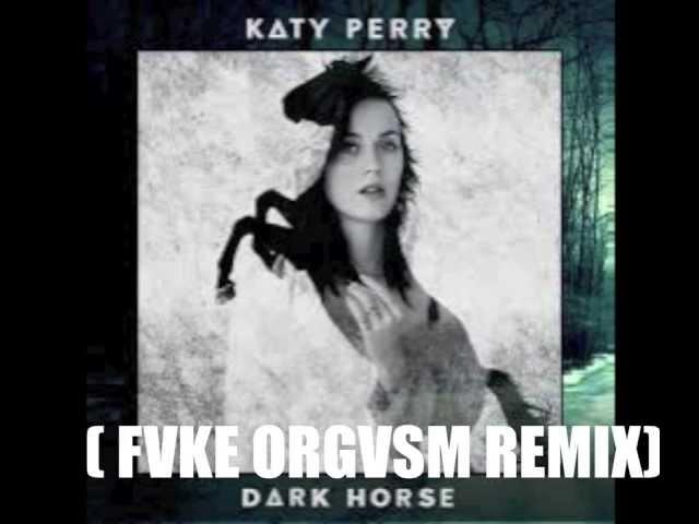 DARK HORSE - KATY PERRY [ FVKE ORGVSM Remix]