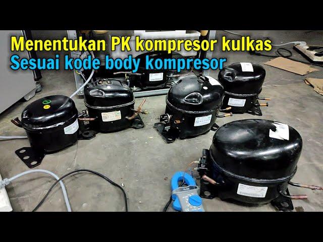 cara menentukan PK kompresor kulkas berdasarkan kode body kompresor