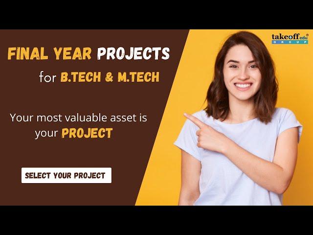 Final Year Projects for B.Tech, M.Tech, MCA, PhD & Diploma Students | Takeoff Edu Group