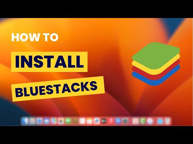 How To Download and Install BlueStacks on Mac