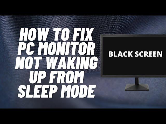 How to Fix PC Monitor Not Waking Up from Sleep Mode