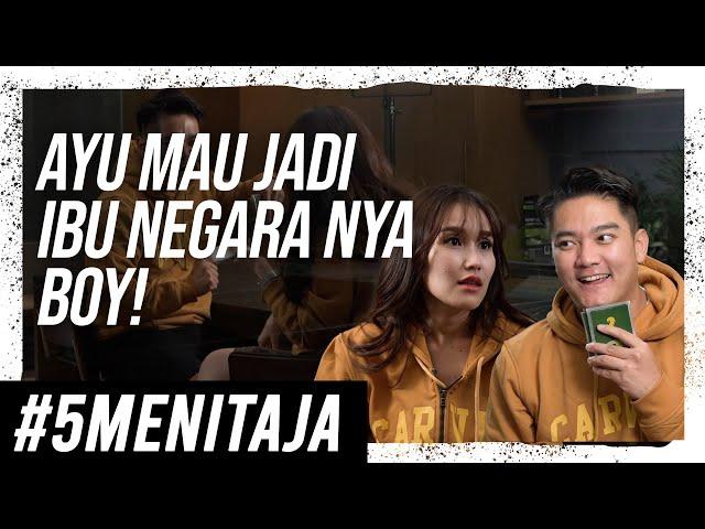 AYU BAKAL TERIMA  KALAU DI LAMAR SEKARANG ?!| #5MENITAJA