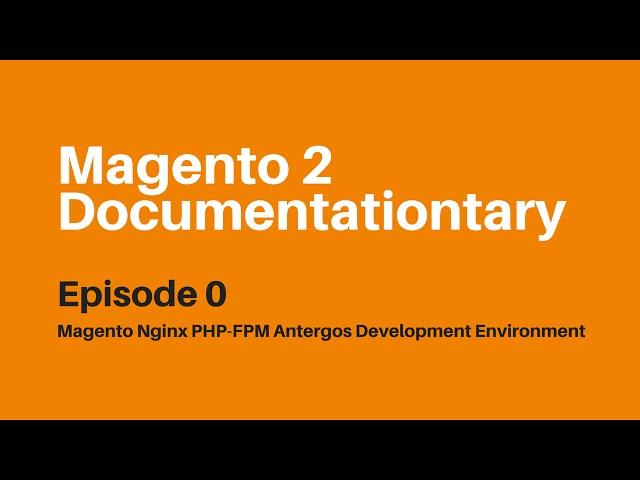 PHP Magento Nginx PHP-FPM Antergos Dev Environment Setup | Magento 2 Documentationtary - Episode 0