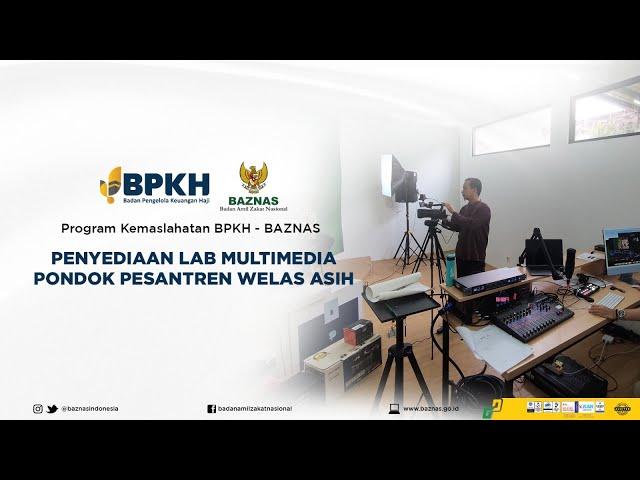 PENYEDIAAN LAB MULTIMEDIA PONDOK PESANTREN WELAS ASIH | PROGRAM KEMASLAHATAN BPKH - BAZNAS