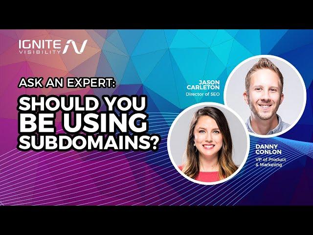 Ask An Expert: Should You Be Using Subdomains?