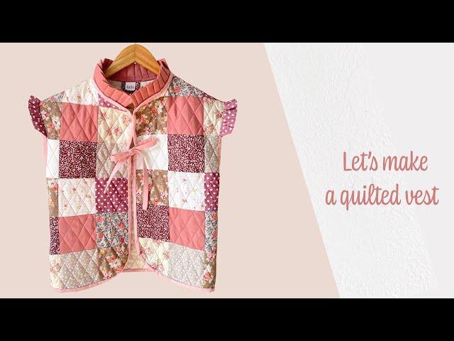 DIY- Making a quilted vest from fabric scraps/remnants - Sewing tutorial