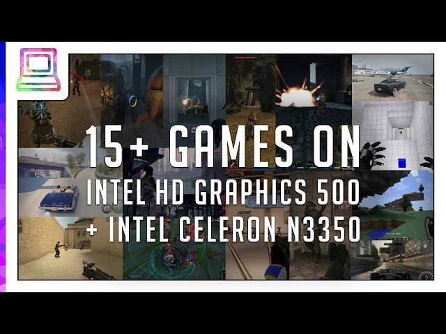 15 Video Games Running On Intel HD 500 + Intel Celeron N3350 (2024)