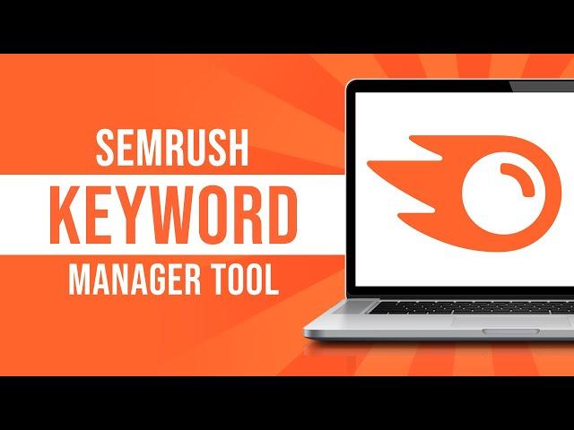 SEMRush Keyword Manager - How to Use It (Step by Step Tutorial)