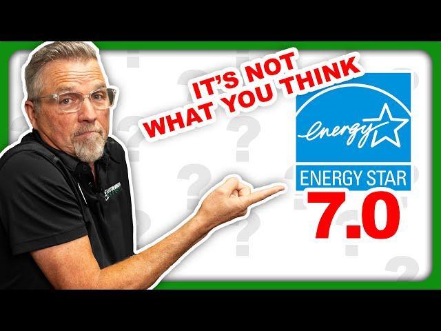 Energy Star 7.0 | What Is It? | Do I Need It?