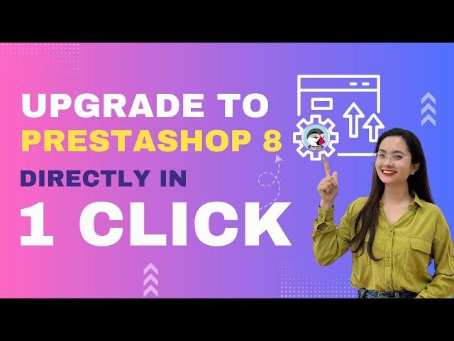 Upgrade PrestaShop in 1 Click: Quick, Secure & Data-Safe!