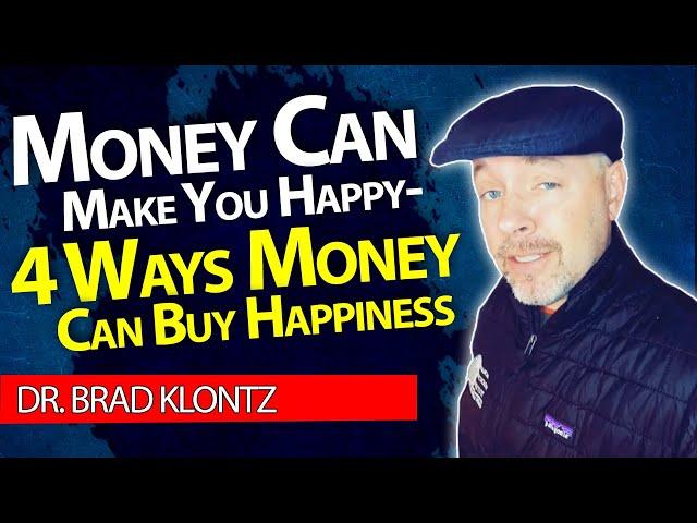 Money Can Make You Happy - 4 Ways Money Can Buy Happiness