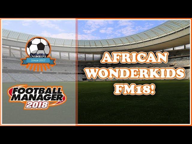 TOP 10 African Wonderkids - Football Manager 2018 (FM18)