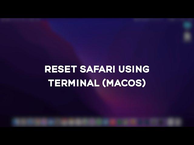 How to fully reset Safari with Terminal (macOS)
