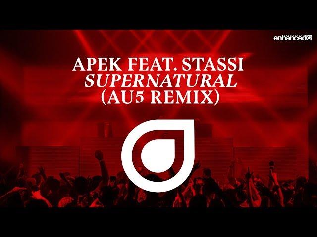 APEK feat. Stassi - Supernatural (Au5 Remix) [OUT NOW]