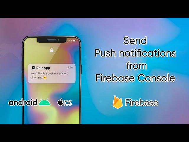 How to send push notifications from Firebase Console