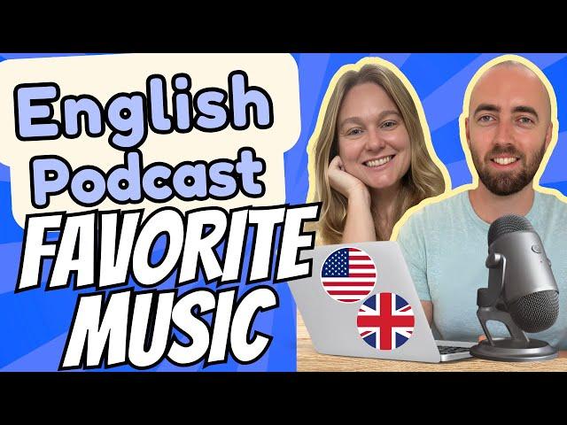 S3 E8 - My Favorite Music - Advanced English Podcast - Daily Life English - UK US