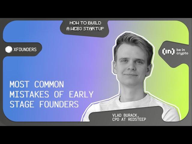 Most Сommon Mistakes of Early Stage Web3 Founders. Team & Product Strategy for Crypto Projects