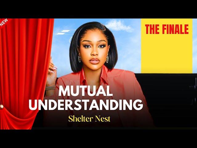 Watch the FINALE {Mutual understanding} starring Uche Montana, Syemca, Michael Okon and others.