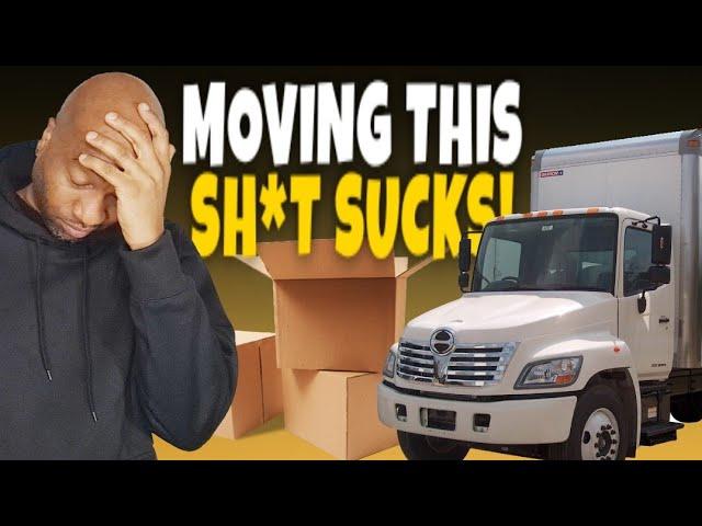 Moving This Sh*t Sucks!