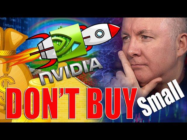 NVDA Stock- Nvidia DON'T BUY SMALL!  BIG WARNNG!  Martyn Lucas Investor