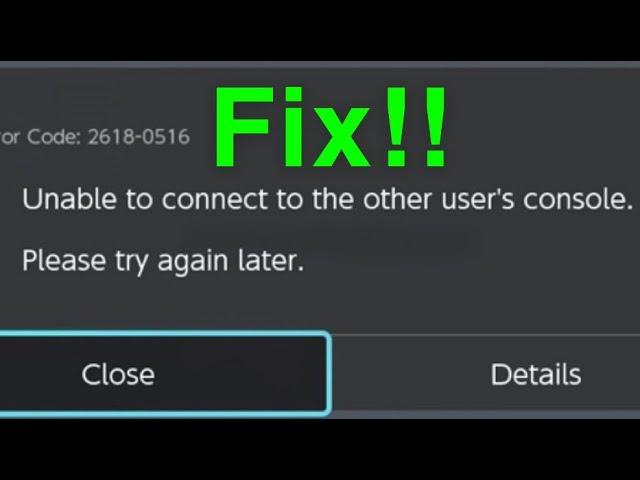 Nintendo switch Error Code 2618-0516 FIX!! Unable to connect to the other user’s console