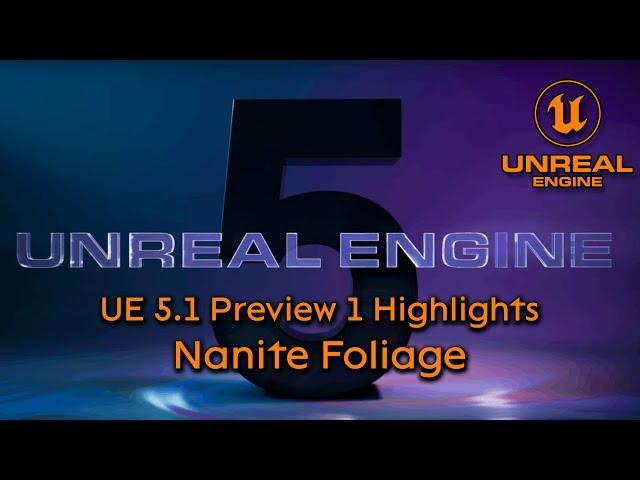 Unreal Engine 5.1 Preview 1 highlights: Nanite foliage