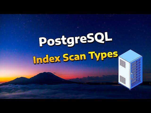 PostgreSQL Index Scan Types Explained!