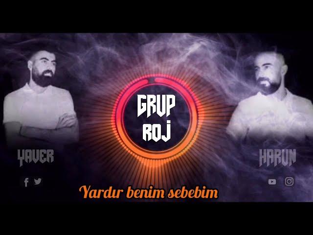 Grup Roj - Yardır Benim Sebebim #GrupRoj (Harun& Yaver)