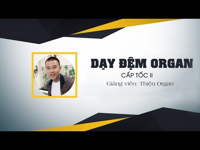 Dạy Đệm Organ Cấp Tốc II - Thiện Organ